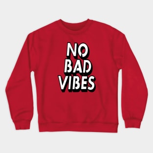 No Bad Vibes Retro Style Typography Art Quote Crewneck Sweatshirt